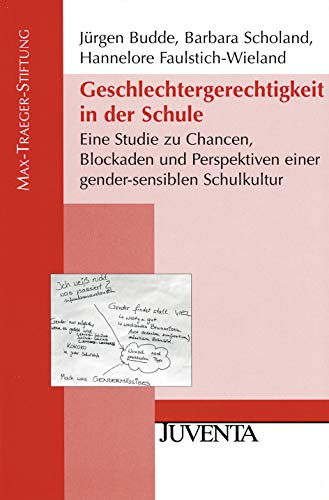 Geschlechtergerechtigkeit in der Schule: Eine Studie zu Chancen, Blockaden und Perspektiven einer gender-sensiblen Schulkultur (Veröffentlichungen der Max-Traeger-Stiftung, 44) von Beltz