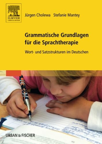 Grammatische Grundlagen für die Sprachtherapie: Wort- und Satzstrukturen im Deutschen von Urban & Fischer/Elsevier
