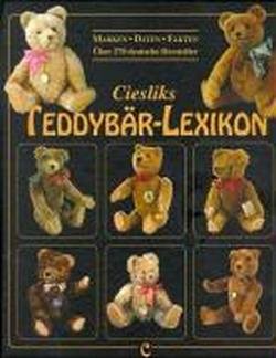 Ciesliks Teddybär-Lexikon: Marken - Daten - Fakten von Wellhausen & Marquardt