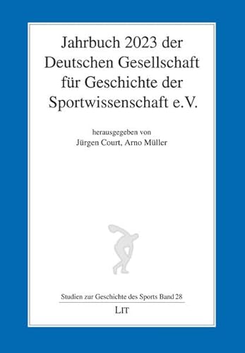 Jahrbuch 2023 der Deutschen Gesellschaft für Geschichte der Sportwissenschaft e.V. (Studien zur Geschichte des Sports) von Lit Verlag