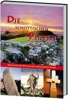 Die schottischen Pikten: Geschichte und Mythos eines rätselhaften Volkes Die schottischen Pikten: Geschichte und Mythos eines rätselhaften Volkes