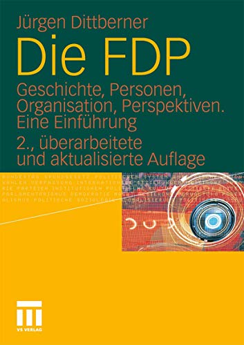 Die FDP: Geschichte, Personen, Organisation, Perspektiven. Eine Einführung von VS Verlag für Sozialwissenschaften