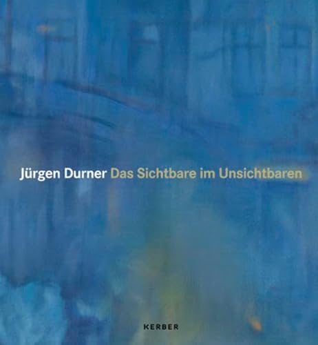 Jürgen Durner. Das Sichtbare im Unsichtbaren