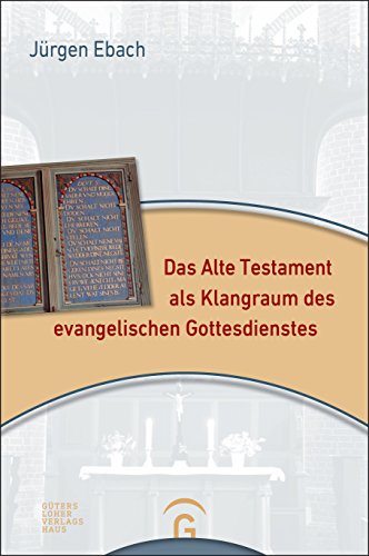 Das Alte Testament als Klangraum des evangelischen Gottesdienstes von Guetersloher Verlagshaus
