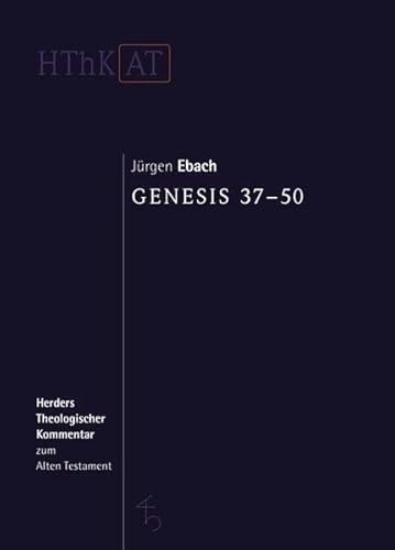 Genesis 37-50 (Herders Theologischer Kommentar zum Alten Testament) von Herder Verlag GmbH