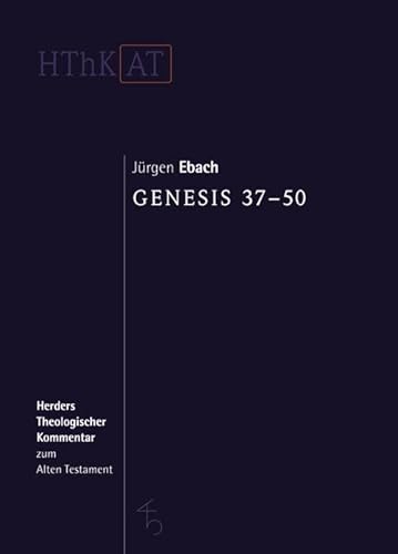 Genesis 37-50 (Herders Theologischer Kommentar zum Alten Testament) von Herder Verlag GmbH