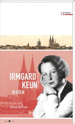 Irmgard Keun in Köln: Stationen von Morio Verlag