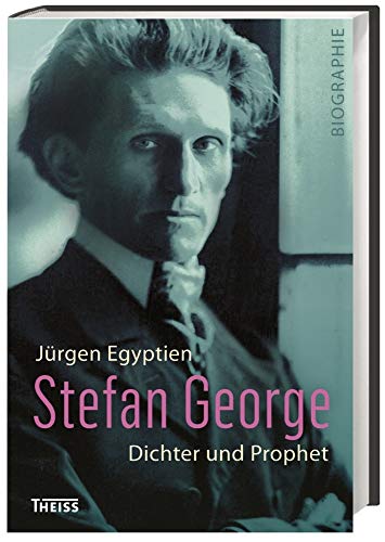 Stefan George: Dichter und Prophet