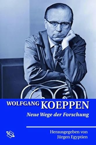 Wolfgang Koeppen: Neue Wege der Forschung