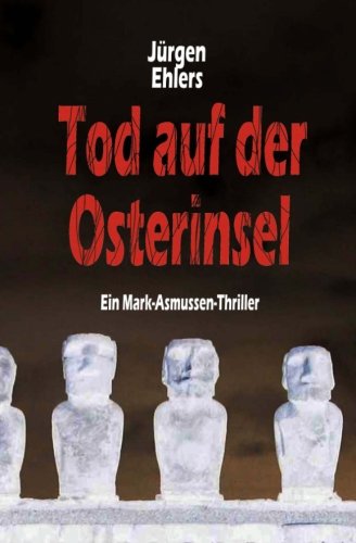 Tod auf der Osterinsel (Mark Asmussen Thriller, Band 1)