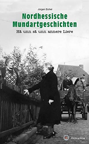 Nordhessische Mundartgeschichten: Hä unn sä unn annere Liere (Geschichten und Anekdoten) von Wartberg Verlag