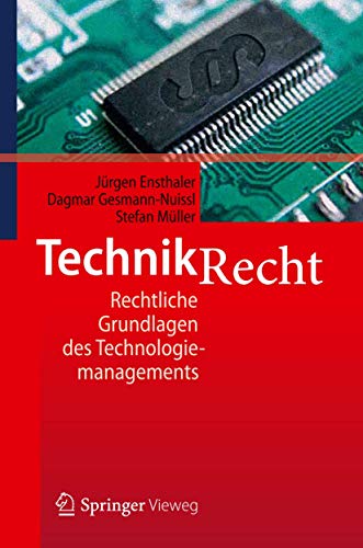 Technikrecht: Rechtliche Grundlagen des Technologiemanagements Technikrecht: Rechtliche Grundlagen des Technologiemanagements