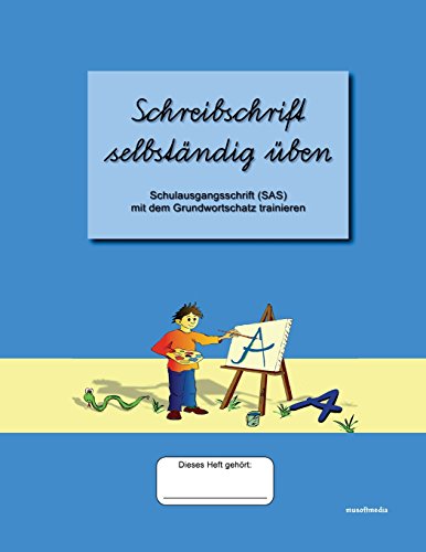 Schreibschrift selbständig üben: Schulausgangsschrift mit dem Grundwortschatz trainieren von CREATESPACE