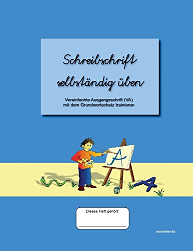 Schreibschrift selbständig üben: Vereinfachte Ausgangsschrift (VA) mit dem Grundwortschatz trainieren von CREATESPACE