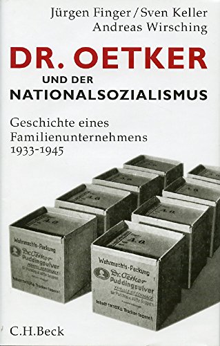 Dr. Oetker und der Nationalsozialismus: Geschichte eines Familienunternehmens 1933-1945 Dr. Oetker und der Nationalsozialismus: Geschichte eines Familienunternehmens 1933-1945
