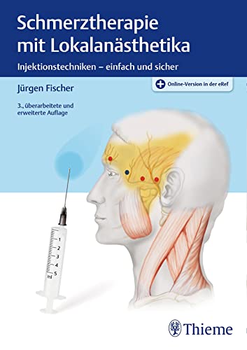 Schmerztherapie mit Lokalanästhetika: Injektionstechniken - einfach und sicher von Thieme