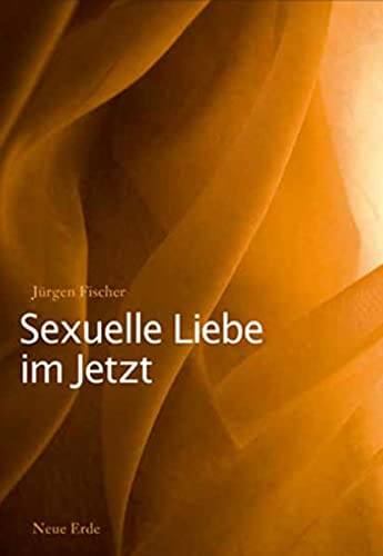 Sexuelle Liebe im Jetzt: Tantra und die zweite Sexuelle Revolution