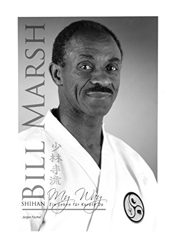 Shihan Bill Marsh: My Way, ein Leben für Karate Do von Books on Demand