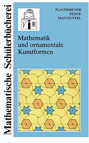 Mathematik und ornamentale Kunstformen (Mathematische Schülerbücherei) von Vieweg+Teubner Verlag
