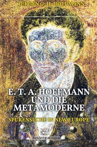 E. T. A. Hoffmann und die Metamoderne: Spurensuche in New Europe