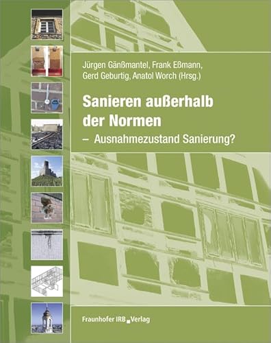 Sanieren außerhalb der Normen: Ausnahmezustand Sanierung? von Fraunhofer Irb Verlag