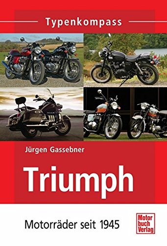 Triumph: Motorräder seit 1945 (Typenkompass) von Motorbuch Verlag