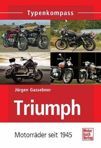 Triumph: Motorräder seit 1945 (Typenkompass)