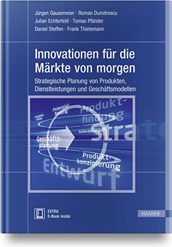 Innovationen für die Märkte von morgen: Strategische Planung von Produkten, Dienstleistungen und Geschäftsmodellen von Hanser Fachbuchverlag