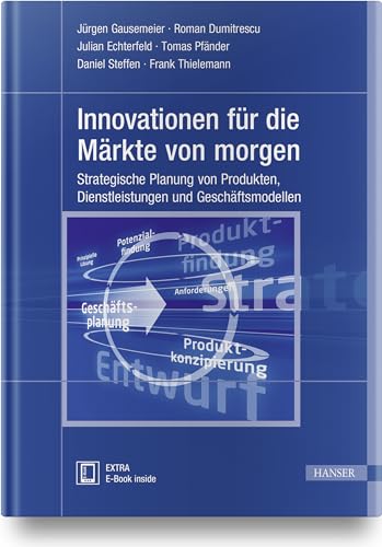 Innovationen für die Märkte von morgen: Strategische Planung von Produkten, Dienstleistungen und Geschäftsmodellen von Hanser Fachbuchverlag