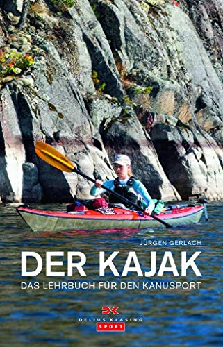 Der Kajak: Das Lehrbuch für den Kanusport