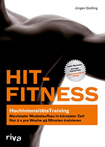 HIT-Fitness: HochIntensitätsTraining - maximaler Muskelaufbau in kürzester Zeit von RIVA