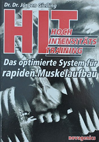 HIT - Hochintensitätstraining: Das optimierte System für rapiden Muskelaufbau