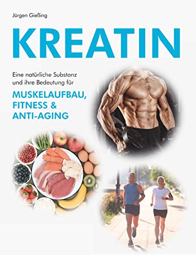 Kreatin: Eine natürliche Substanz und ihre Bedeutung für Muskelaufbau, Fitness und Anti-Aging