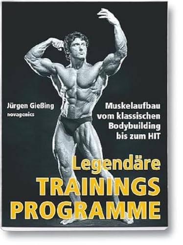 Legendäre Trainingsprogramme: Muskelaufbau vom klassischen Bodybuilding bis zum HIT von Novagenics