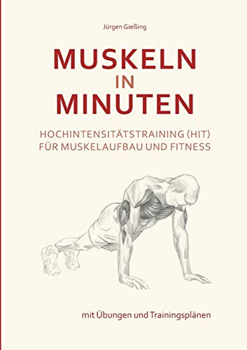 Muskeln in Minuten: Hochintensitätstraining (HIT) für Muskelaufbau und Fitness von Books on Demand