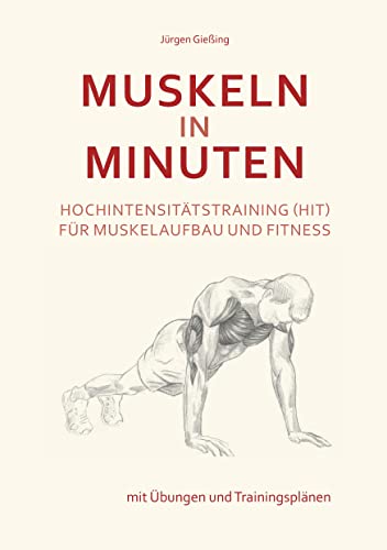 Muskeln in Minuten: Hochintensitätstraining (HIT) für Muskelaufbau und Fitness von Books on Demand