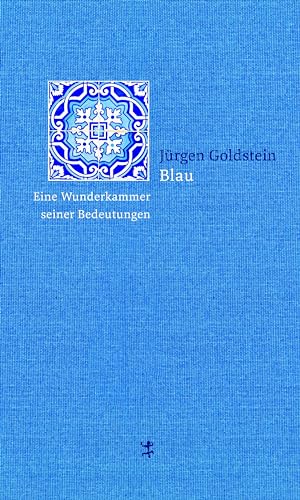 Blau: Eine Wunderkammer seiner Bedeutungen von Matthes & Seitz Verlag
