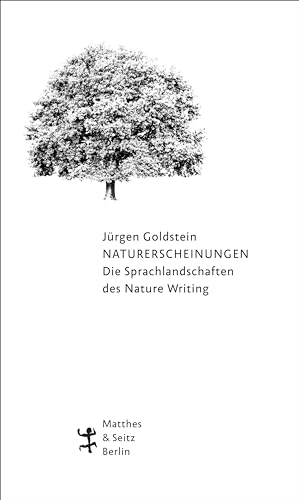 Naturerscheinungen. Die Sprachlandschaften des Nature Writing von Matthes & Seitz Verlag