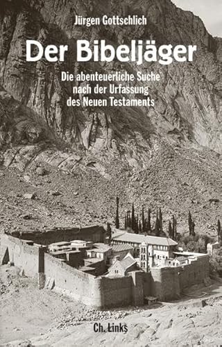 Der Bibeljäger: Die abenteuerliche Suche nach der Urfassung des Neuen Testaments von Links Christoph Verlag