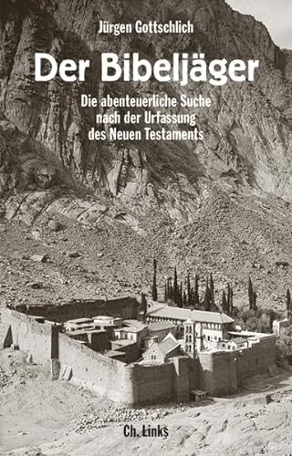 Der Bibeljäger: Die abenteuerliche Suche nach der Urfassung des Neuen Testaments von Links Christoph Verlag