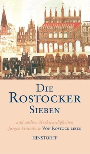 Die Rostocker Sieben und andere Merkwürdigkeiten. Von Rostock lesen von Hinstorff