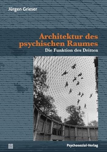 Architektur des psychischen Raumes: Die Funktion des Dritten (Bibliothek der Psychoanalyse)
