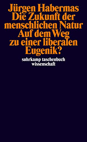 Die Zukunft Der Menschlichen Natur: Auf dem Weg zu einer liberalen Eugenik?