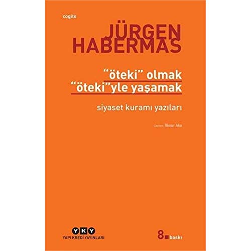 Öteki Olmak Ötekiyle Yaşamak: Siyaset Kuramı Yazıları