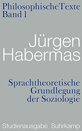 Sprachtheoretische Grundlegung der Soziologie. Philosophische Texte: Studienausgabe, Band 1 von Suhrkamp Verlag AG