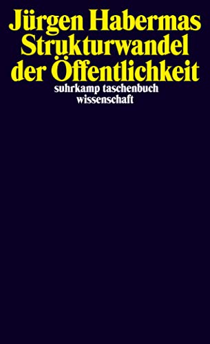 Strukturwandel der Öffentlichkeit: Untersuchungen zu einer Kategorie der bürgerlichen Gesellschaft (suhrkamp taschenbuch wissenschaft)