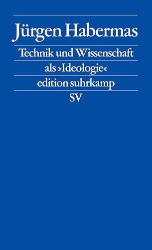 Technik und Wissenschaft als »Ideologie« (edition suhrkamp)