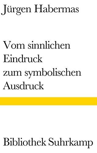 Vom sinnlichen Eindruck zum symbolischen Ausdruck: Philosophische Essays (Bibliothek Suhrkamp) von Suhrkamp Verlag AG