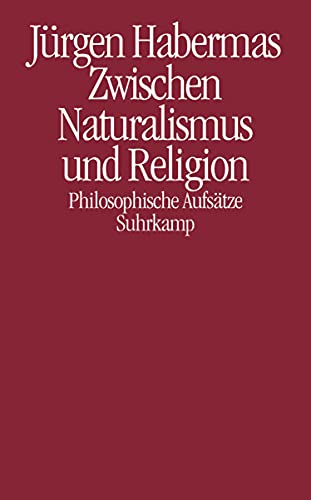 Zwischen Naturalismus und Religion: Philosophische Aufsätze Zwischen Naturalismus und Religion: Philosophische Aufsätze