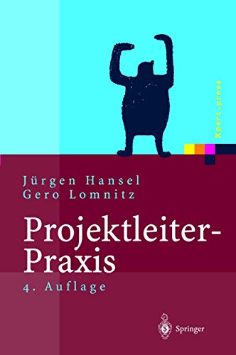 Projektleiter-Praxis: Optimale Kommunikation und Kooperation in der Projektarbeit (Xpert.press) von Springer